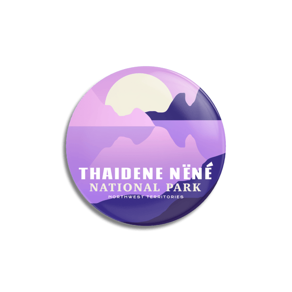 Thaidene Nëné National Park of Canada Pinback Button - Canada Untamed