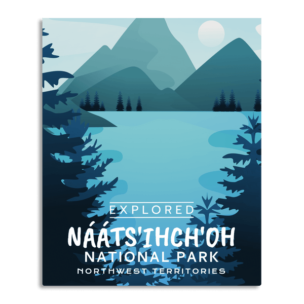Naatsihchoh National Park 'Explored' Poster