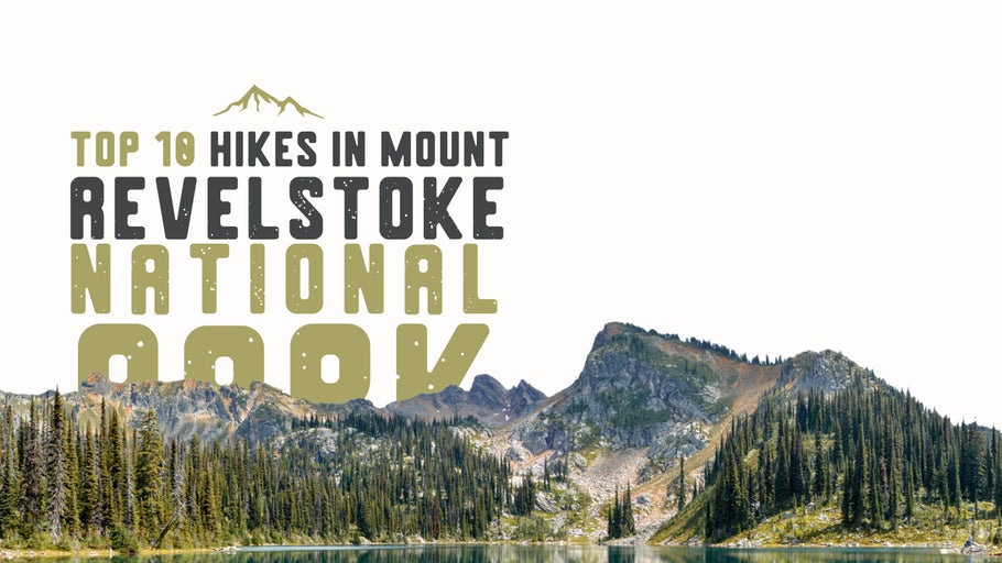 Top 10 Hikes in Mount Revelstoke National Park