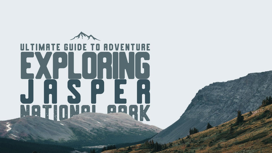 Exploring Jasper National Park: Your Ultimate Guide to Adventure
