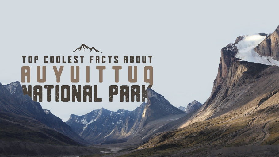 The Coolest Facts about Auyuittuq National Park