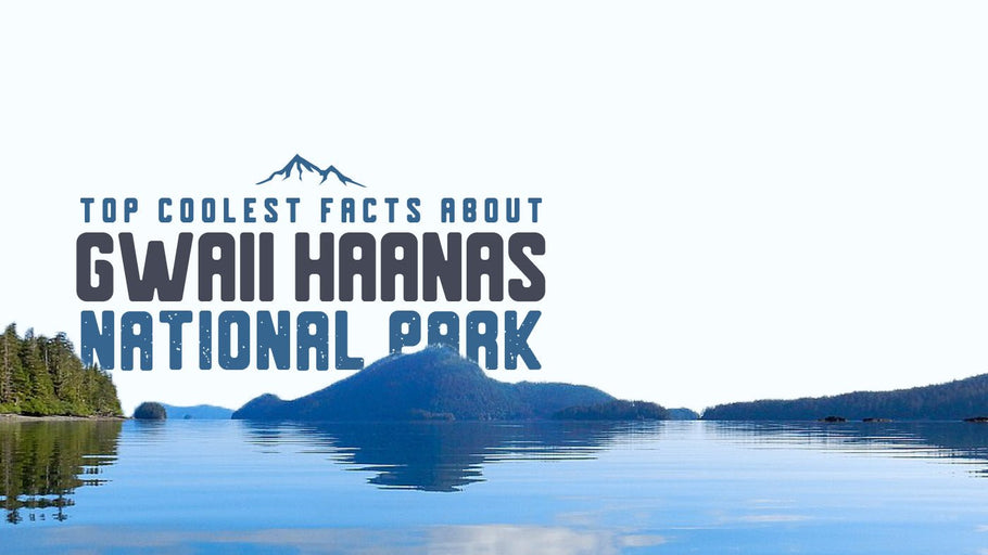 The Coolest Facts about Gwaii Haanas National Park