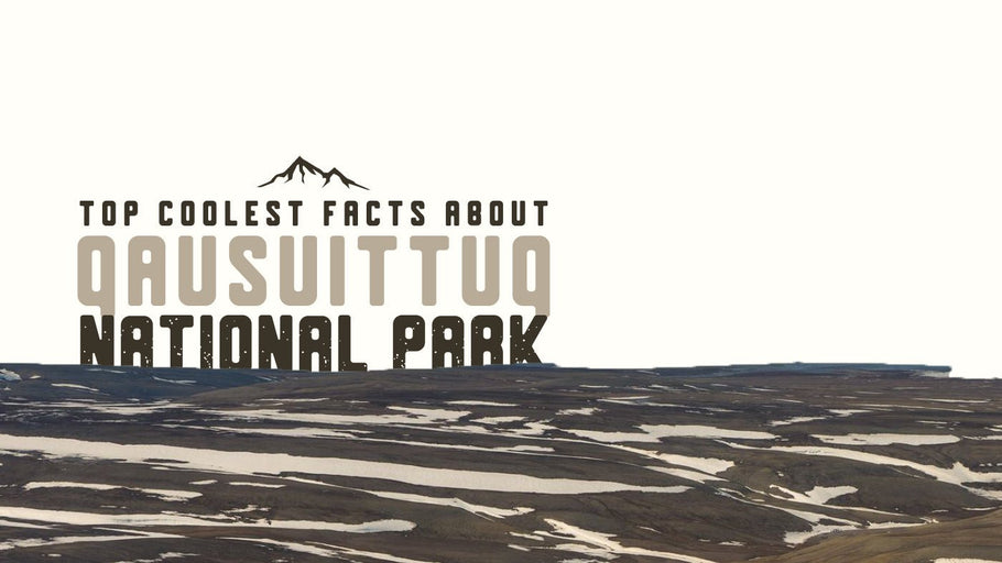 The Coolest Facts about Qausuittuq National Park