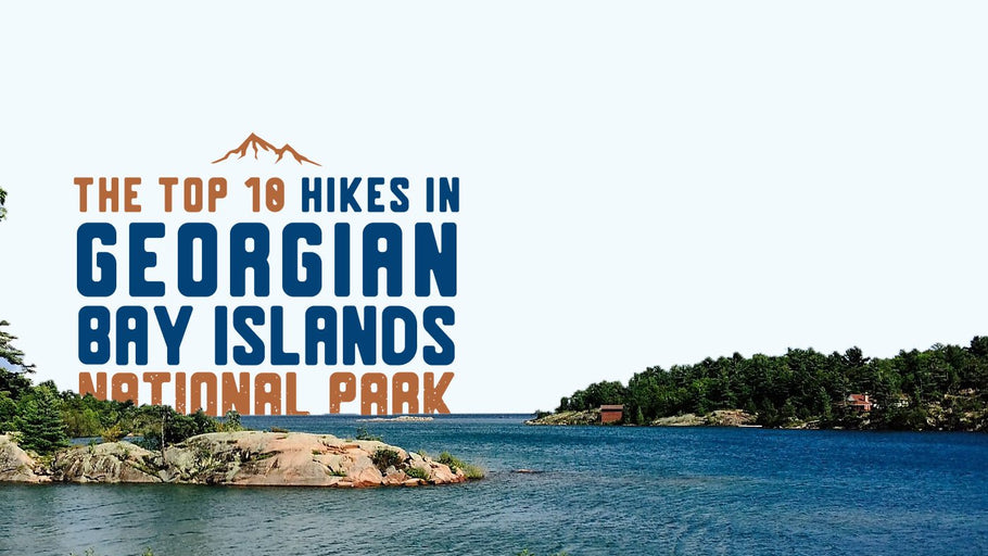 The Top 10 Hikes in Georgian Bay Islands National Park
