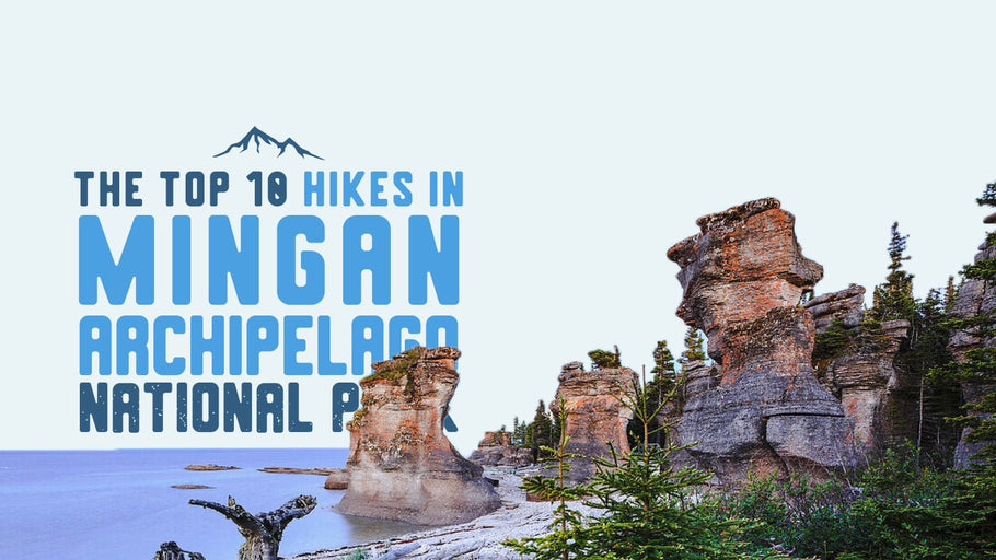The Top 10 Hikes in Mingan Archipelago National Park Reserve