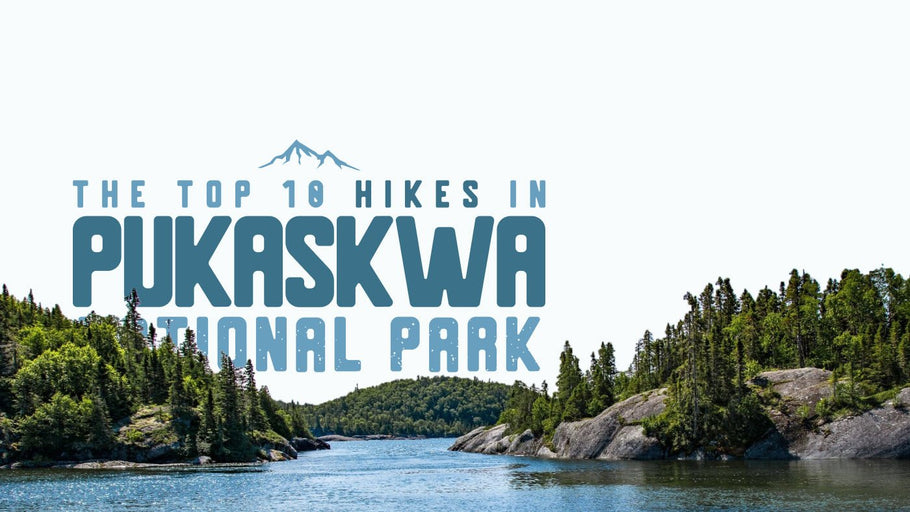 The Top 10 Hikes in Pukaskwa National Park