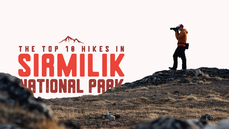 The Top 10 Hikes in Sirmilik National Park