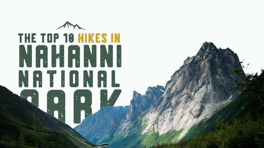 Top 10 Hikes in Nahanni National Park