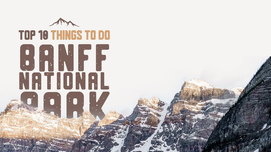 Top 10 Things to Do in Banff National Park