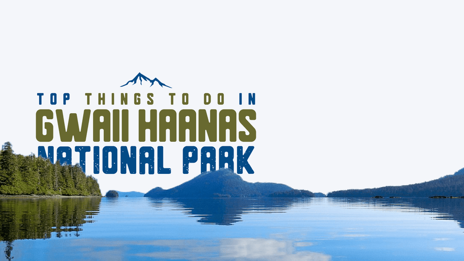 Top Things to Do in Gwaii Haanas National Park