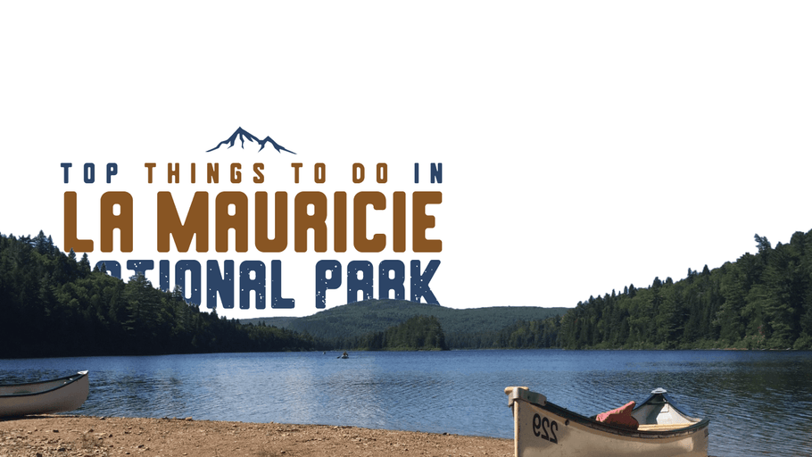 Top Things to Do in La Mauricie National Park