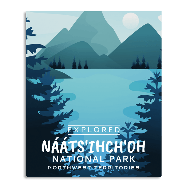 Naatsihchoh National Park 'Explored' Poster - Canada Untamed